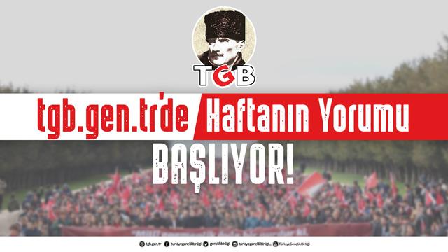 TGB'den "Haftanın Yorumu" Başlıyor