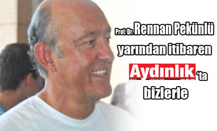 Prof. Dr. Rennan Pekünlü yarından itibaren Aydınlık'ta