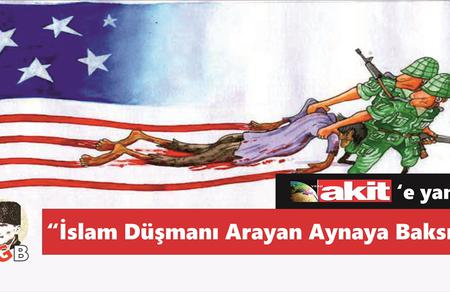 İslam düşmanı arayanlar aynaya baksınlar