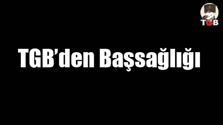 TGB'den başsağlığı