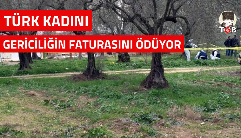 Türk kadını gericiliğin faturasını ödüyor
