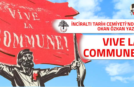 İnciraltı Tarih Cemiyeti'nden Okan Özkan yazdı: Vive la Commune!