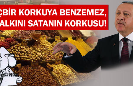 Hiçbir korkuya benzemez, halkını satanın korkusu!