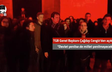 TGB Genel Başkanı &Ccedil;ağdaş Cengiz'den a&ccedil;ıklama: 'Devlet yenilse de, millet yenilmeyecek'