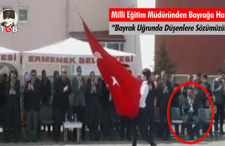 Milli Eğitim M&uuml;d&uuml;r&uuml;nden Bayrağa Hakaret