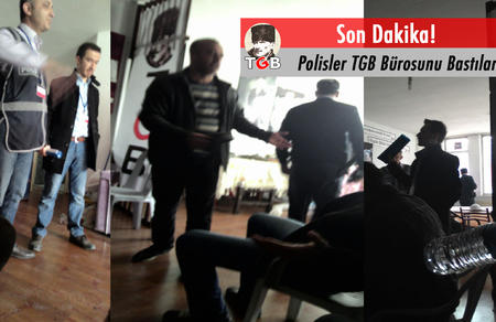 Polisler TGB Bürosunu Bastılar!