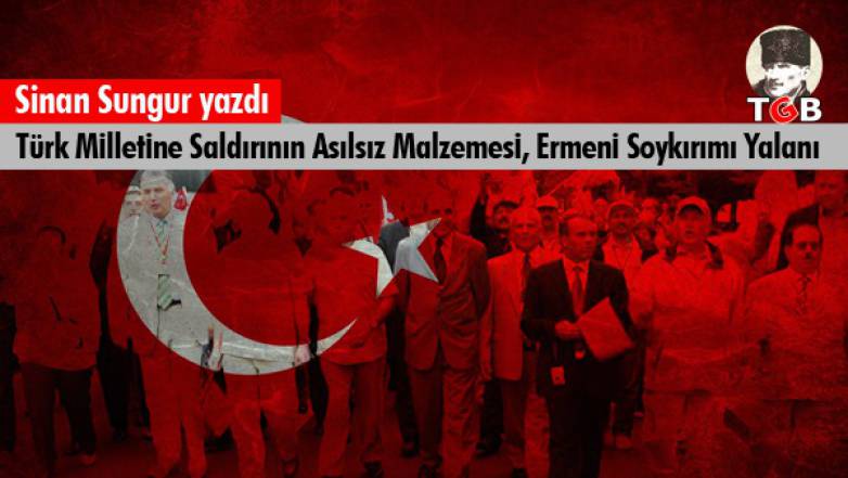 Türk Milletine Saldırının Asılsız Malzemesi, Ermeni Soykırımı Yalanı