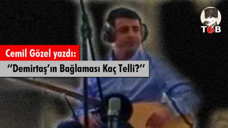 Demirtaş'ın Bağlaması Ka&ccedil; Telli?