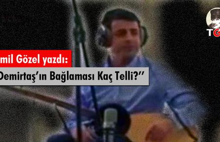 Demirtaş'ın Bağlaması Ka&ccedil; Telli?