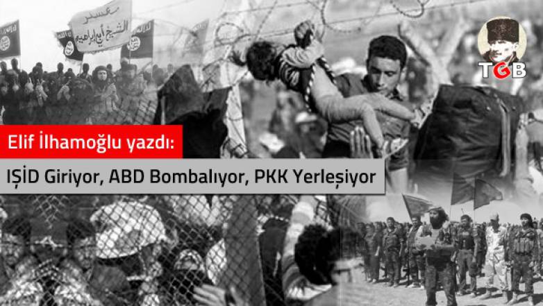 IŞİD Giriyor, ABD Bombalıyor, PKK Yerleşiyor