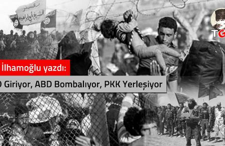 IŞİD Giriyor, ABD Bombalıyor, PKK Yerleşiyor