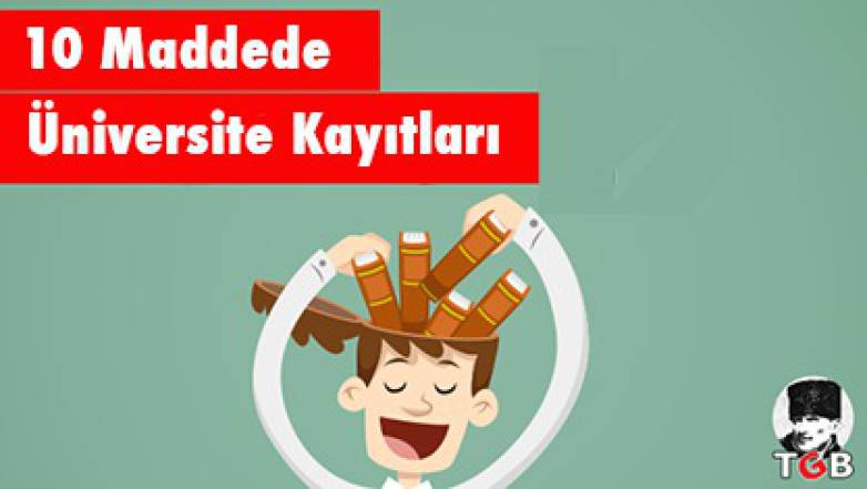 10 Maddede &Uuml;niversite Kayıtları