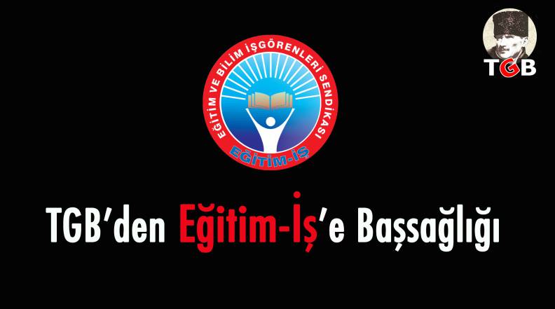 TGB'den Eğitim-İş'e Başsağlığı