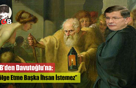 TGB'den Davutoğlu'na: "Gölge Etme Başka İhsan İstemez"