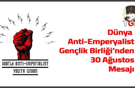 Dünya Anti-emperyalist Gençlik Birliği'nden 30 Ağustos Mesajı