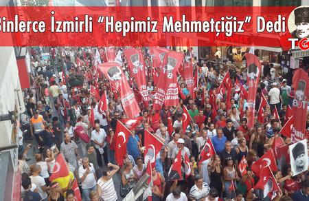 Binlerce İzmirli “Hepimiz Mehmetçiğiz” Dedi