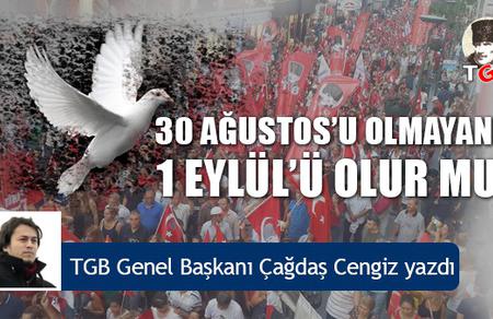 30 Ağustos'u Olmayanın 1 Eylül'ü Olur Mu?