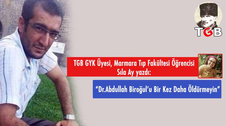 Dr.Abdullah Biroğul’u Bir  Kez Daha Öldürmeyin!