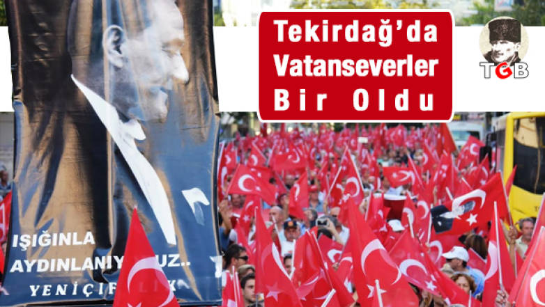 Tekirdağ'da Vatanseverler Bir Oldu