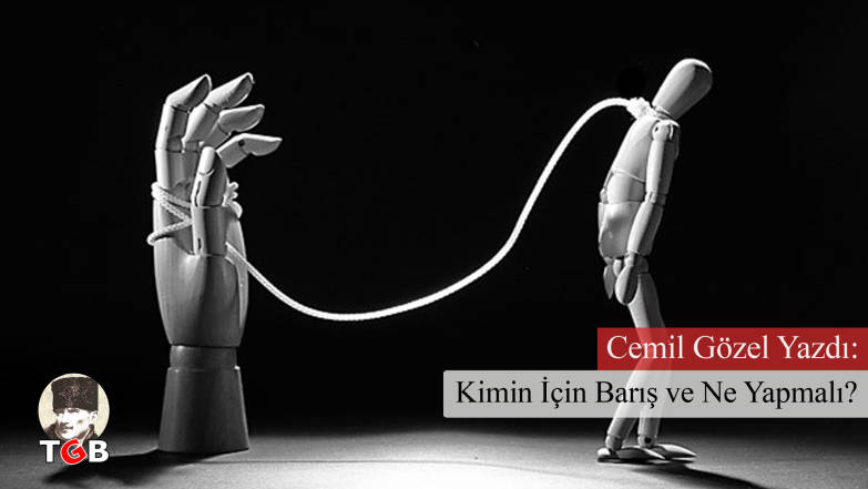 Kimin İ&ccedil;in Barış ve Ne Yapmalı ?