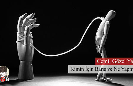 Kimin İ&ccedil;in Barış ve Ne Yapmalı ?