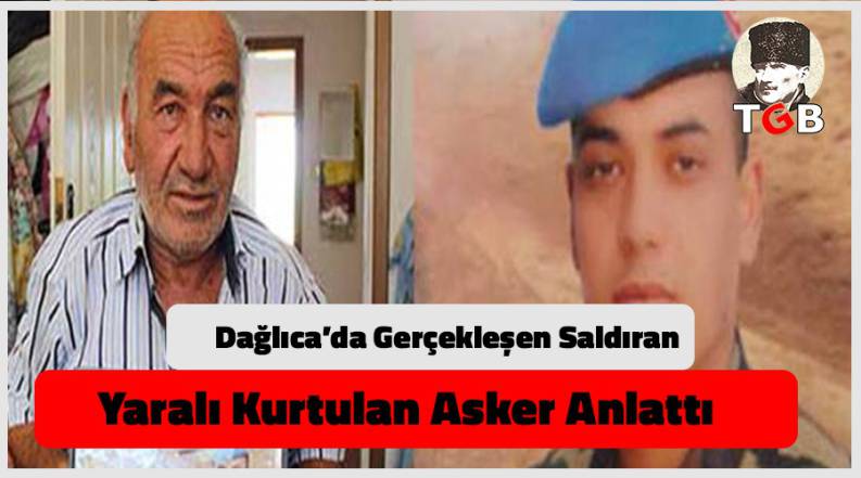 Dağlıca'da Gerçekleşen Saldırıdan Yaralı Kurtulan Askerimiz O Anları Anlattı