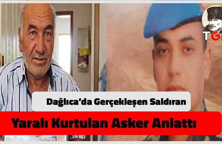 Dağlıca'da Gerçekleşen Saldırıdan Yaralı Kurtulan Askerimiz O Anları Anlattı