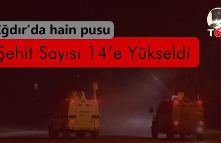 Iğdır'da Şehit Sayısı 14'e Y&uuml;kseldı