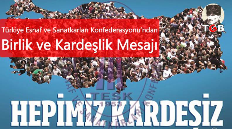 TESK'ten Teröre Karşı Hepimiz Kardeşiz Mesajı
