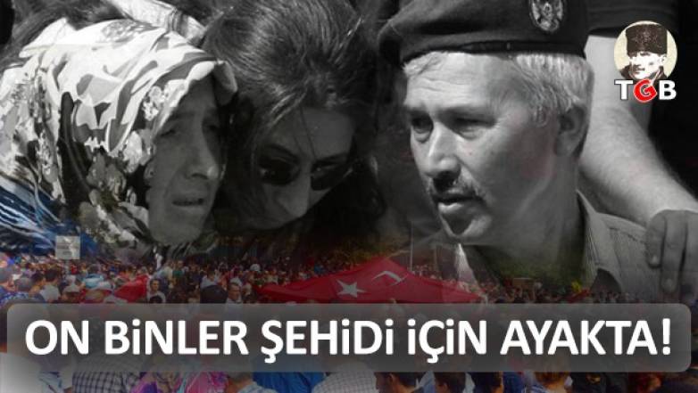 On Binler Şehidi İçin Ayakta!
