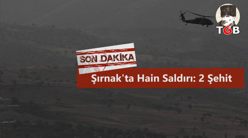 Şırnak'ta Hain Saldırı: 2 Şehit