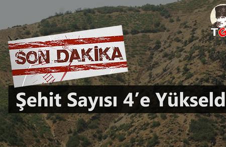Şehit Sayısı 4'e Y&uuml;kseldi!