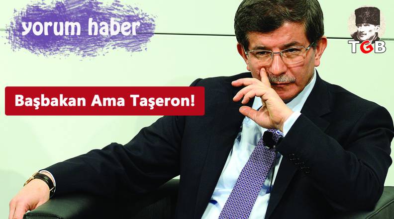 Başbakan Ama Taşeron!