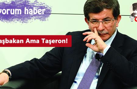 Başbakan Ama Taşeron!