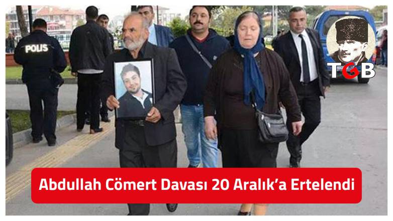 Abdullah Cömert Davası 20 Aralık'a Ertelendi