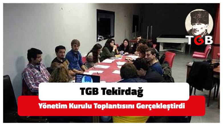 TGB Tekirdağ Yönetim Kurulu Toplantısını Gerçekleştirdi