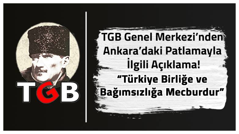 TGB Genel Merkezi'nden Ankara'daki Patlamayla İlgili A&ccedil;ıklama!