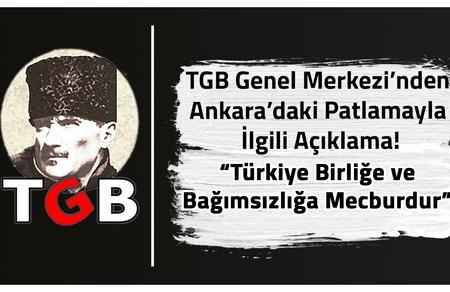 TGB Genel Merkezi'nden Ankara'daki Patlamayla İlgili A&ccedil;ıklama!