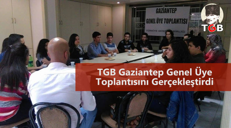 TGB Gaziantep Genel Üye Toplantısını Gerçekleştirdi