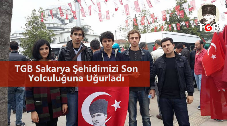 TGB Sakarya Şehidimizi Son Yolculuğuna Uğurladı