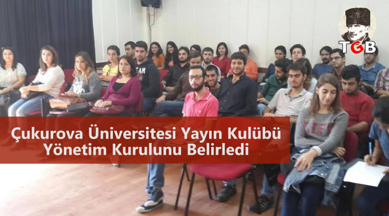 Çukurova Üniversitesi Yayın Kulübü Yönetim Kurulunu Belirledi