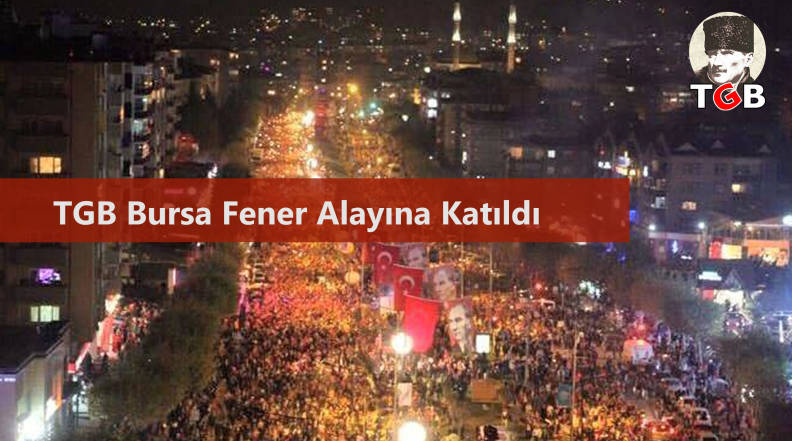 TGB Bursa Fener Alayına Katıldı