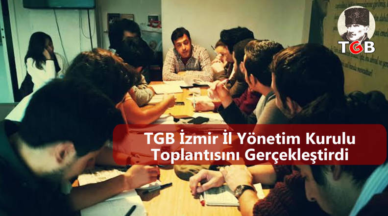 TGB İzmir İl Yönetim Kurulu Toplantısını Gerçekleştirdi