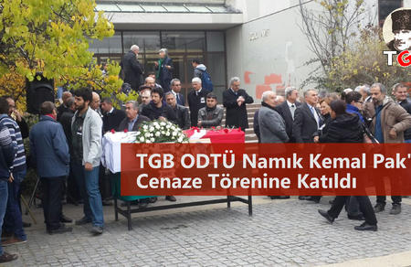 TGB ODT&Uuml; Namık Kemal Pak'ın Cenaze T&ouml;renine Katıldı
