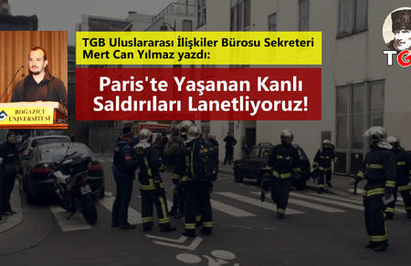 TGB Uluslararası İlişkiler B&uuml;rosu Sekreteri Mert Can Yılmaz yazdı: "Paris&rsquo;te Yaşanan Kanlı Saldırıları Lanetliyoruz!"