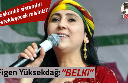 Figen Yüksekdağ “Başkanlık” İçin “Belki” Dedi