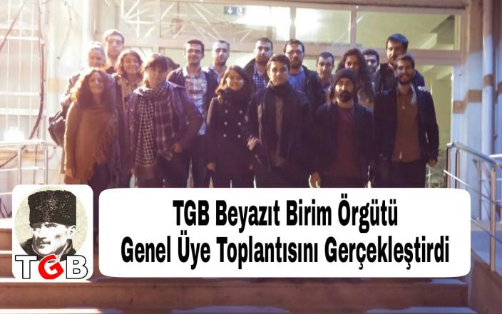 TGB Beyazıt Birim Örgütü Genel Üye Toplantısı Gerçekleştirdi