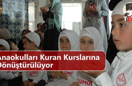 Anaokulları Kur'an Kurslarına Dönüştürülüyor