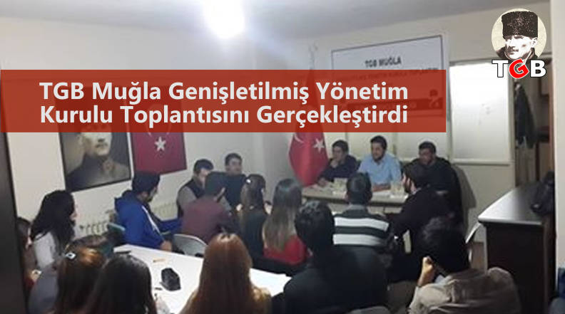 TGB Muğla Genişletilmiş Yönetim Kurulu Toplantısını Gerçekleştirdi