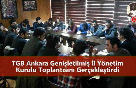 TGB Ankara Genişletilmiş İl Yönetim Kurulu Toplantısını Gerçekleştirdi